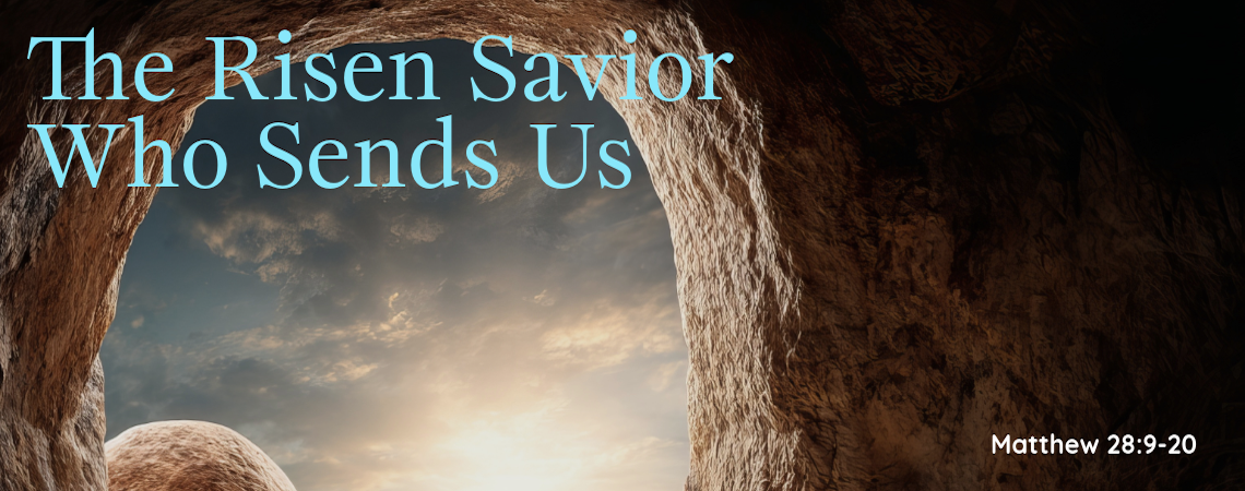 The Risen Savior Who Sends Us